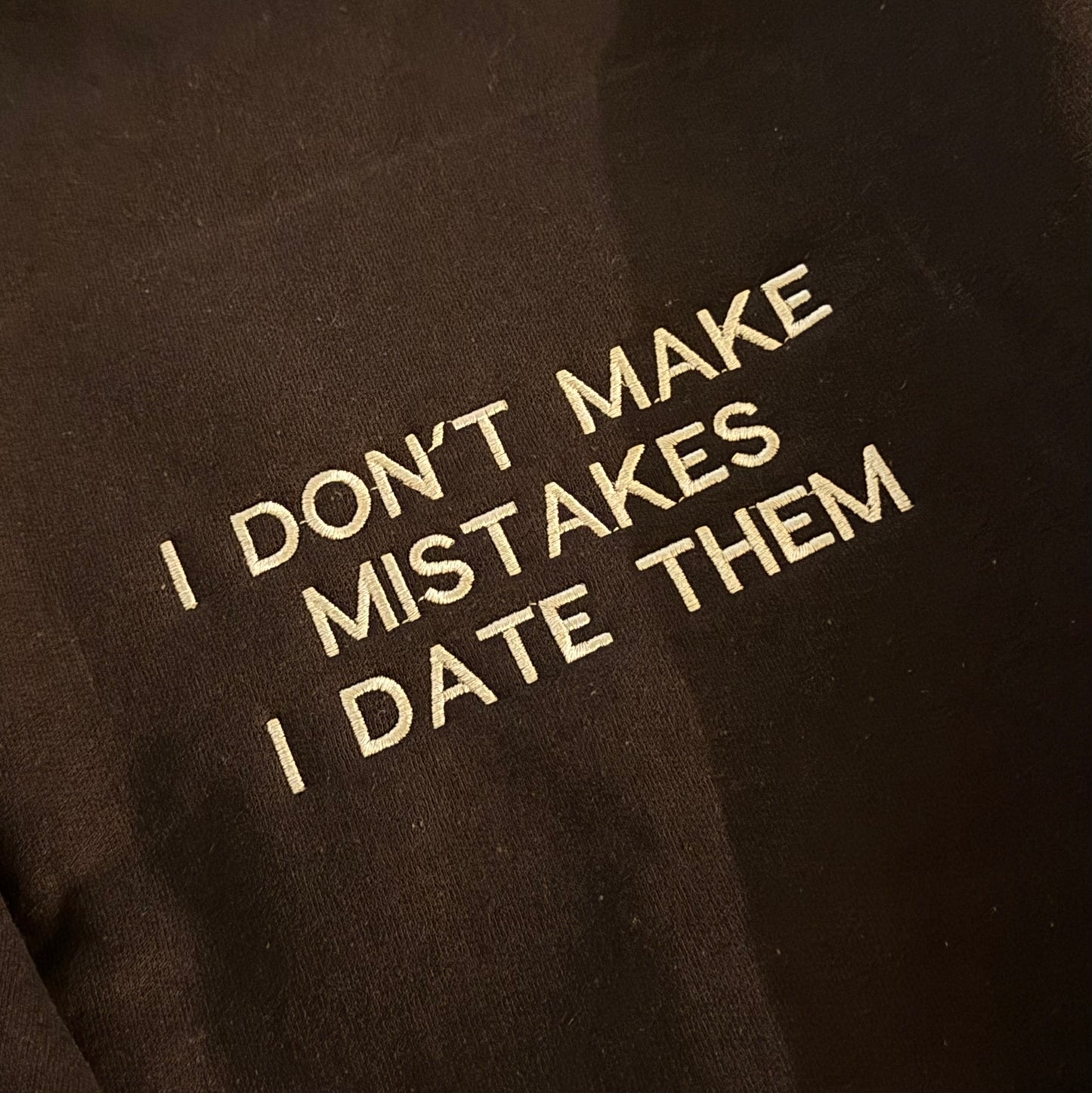 I Don’t Make Mistakes, I Date Them Embroidered Sweatshirt