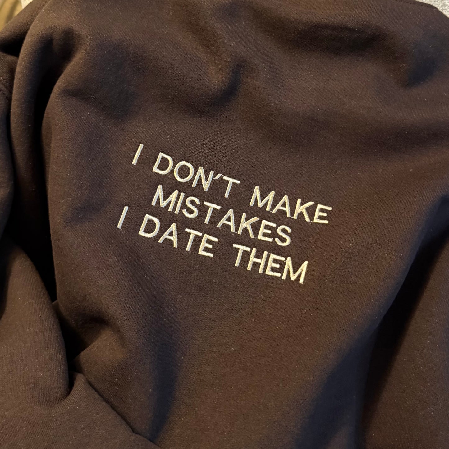 I Don’t Make Mistakes, I Date Them Embroidered Sweatshirt